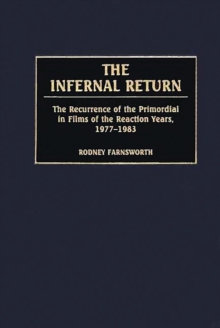 The Infernal Return : The Recurrence of the Primordial in Films of the Reaction Years, 1977-1983