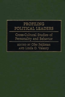 Profiling Political Leaders : Cross-Cultural Studies of Personality and Behavior