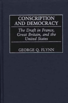 Conscription and Democracy : The Draft in France, Great Britain, and the United States