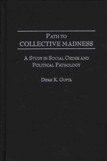 Path to Collective Madness : A Study in Social Order and Political Pathology