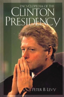 Encyclopedia of the Clinton Presidency