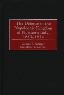 The Defense of the Napoleonic Kingdom of Northern Italy, 1813-1814