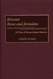 Between Rome and Jerusalem : 300 Years of Roman-Judaean Relations