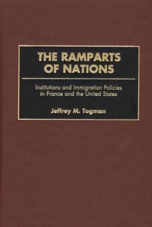 The Ramparts of Nations : Institutions and Immigration Policies in France and the United States