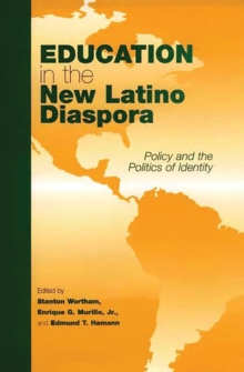 Education in the New Latino Diaspora : Policy and the Politics of Identity