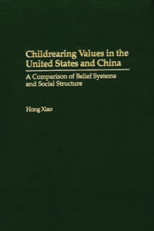 Childrearing Values in the United States and China : A Comparison of Belief Systems and Social Structure