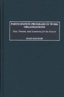 Participation Programs in Work Organizations : Past, Present, and Scenarios for the Future