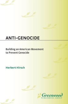 Anti-Genocide : Building an American Movement to Prevent Genocide