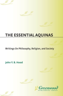 The Essential Aquinas : Writings on Philosophy, Religion, and Society