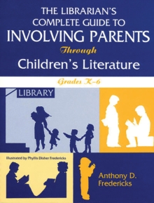 The Librarian's Complete Guide to Involving Parents Through Children's Literature : Grades K-6