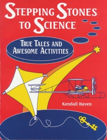 Stepping Stones to Science : True Tales and Awesome Activities