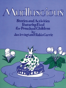 Mudluscious : Stories and Activities Featuring Food for Preschool Children