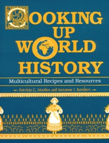 Cooking Up World History : Multicultural Recipes and Resources