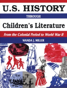 U.S. History Through Children's Literature : From the Colonial Period to World War II