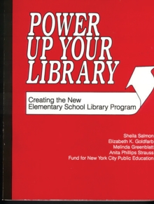 Power Up Your Library : Creating the New Elementary School Library Program