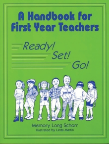 A Handbook for First Year Teachers : Ready, Set, Go!