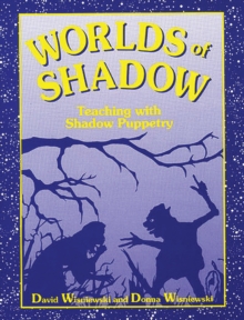 Worlds of Shadow : Teaching with Shadow Puppetry