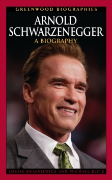 Arnold Schwarzenegger : A Biography