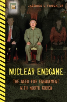 Nuclear Endgame : The Need for Engagement with North Korea