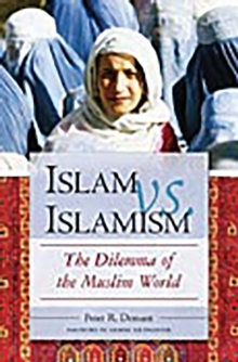 Islam vs. Islamism : The Dilemma of the Muslim World