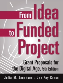 From Idea to Funded Project : Grant Proposals for the Digital Age