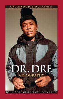 Dr. Dre : A Biography