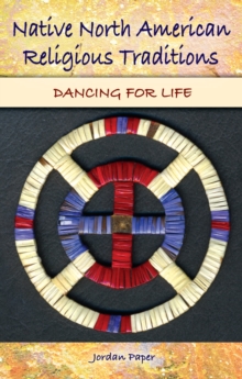 Native North American Religious Traditions : Dancing for Life