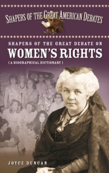 Shapers of the Great Debate on Women's Rights : A Biographical Dictionary