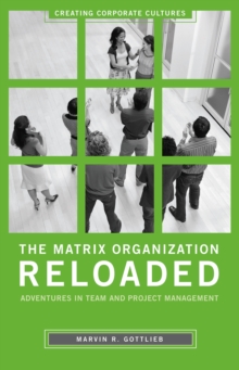 The Matrix Organization Reloaded : Adventures in Team and Project Management