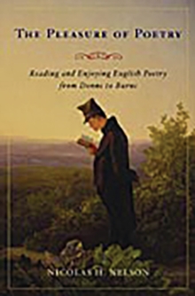 The Pleasure of Poetry : Reading and Enjoying British Poetry from Donne to Burns