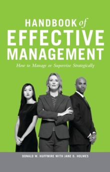 Handbook of Effective Management : How to Manage or Supervise Strategically