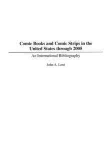 Comic Books and Comic Strips in the United States through 2005 : An International Bibliography