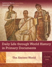 Daily Life through World History in Primary Documents : [3 volumes]