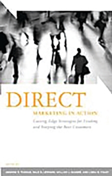 Direct Marketing in Action : Cutting-Edge Strategies for Finding and Keeping the Best Customers