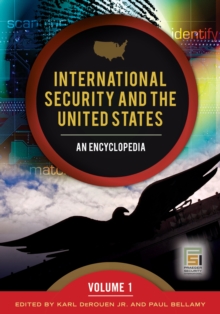 International Security and the United States : An Encyclopedia [2 volumes]