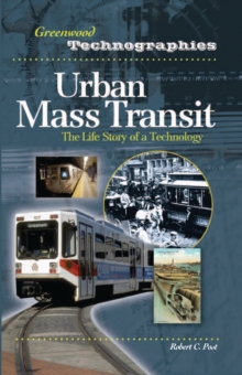 Urban Mass Transit : The Life Story of a Technology