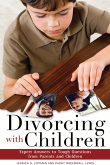 Divorcing with Children : Expert Answers to Tough Questions from Parents and Children