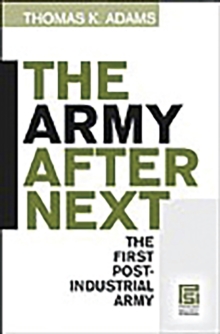 The Army after Next : The First Postindustrial Army