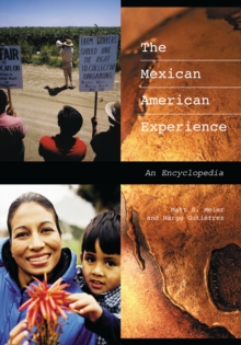 The Mexican American Experience : An Encyclopedia