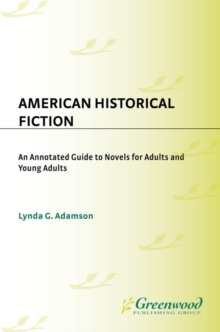 American Historical Fiction : An Annotated Guide to Novels for Adults and Young Adults