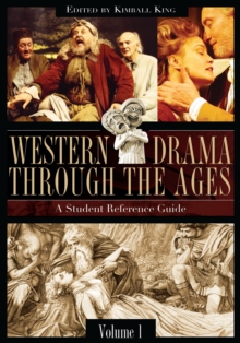 Western Drama through the Ages : A Student Reference Guide [2 volumes]