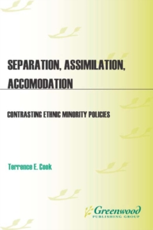 Separation, Assimilation, or Accommodation : Contrasting Ethnic Minority Policies