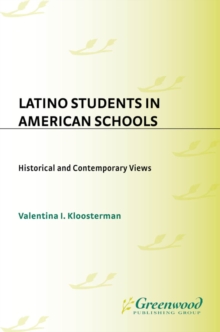 Latino Students in American Schools : Historical and Contemporary Views