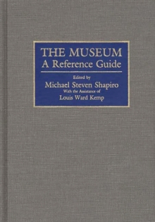 The Museum : A Reference Guide, Hardback Book The Museum : A Reference Guide, Hardback Book