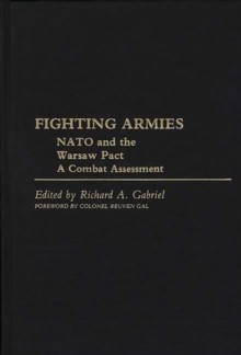 Fighting Armies: NATO and the Warsaw Pact : A Combat Assessment, Hardback Book Fighting Armies: NATO and the Warsaw Pact : A Combat Assessment, Hardback Book