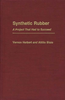 Synthetic Rubber : A Project That Had to Succeed