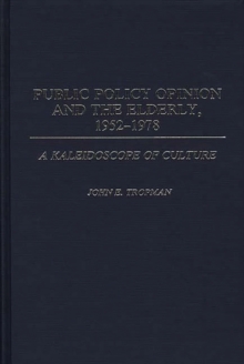Public Policy Opinion and the Elderly, 1952-1978 : A Kaleidoscope of Culture, Hardback Book Public Policy Opinion and the Elderly, 1952-1978 : A Kaleidoscope of Culture, Hardback Book
