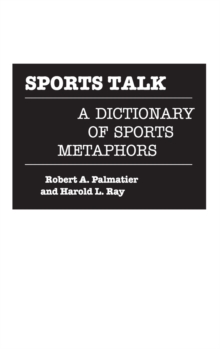 Sports Talk : A Dictionary of Sports Metaphors