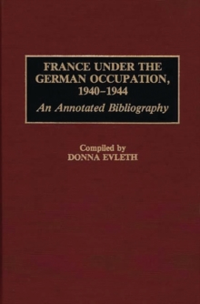 France Under the German Occupation, 1940-1944 : An Annotated Bibliography