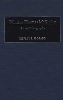 William Thomas McKinley : A Bio-Bibliography, Hardback Book William Thomas McKinley : A Bio-Bibliography, Hardback Book